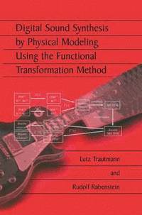 bokomslag Digital Sound Synthesis by Physical Modeling Using the Functional Transformation Method