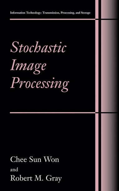Chee Sun Won, Robert M. Gray - Stochastic Image Processing, Inbunden