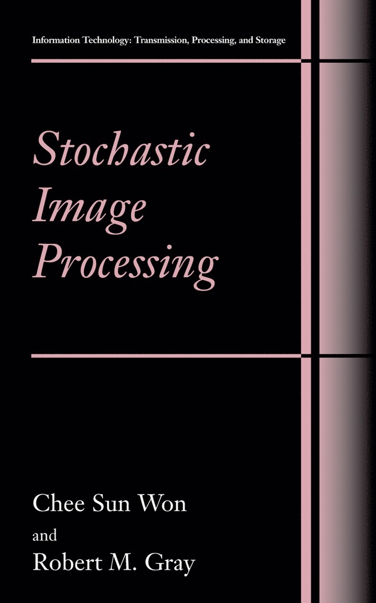 Chee Sun Won, Robert M. Gray, Robert M Gray - Stochastic Image Processing, Inbunden