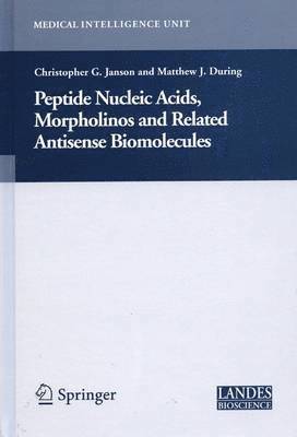 Christopher Janson, Matthew During, Christopher G. Janson, Matthew J. During - Peptide Nucleic Acids, Morpholinos and Related Antisense Biomolecules, Inbunden