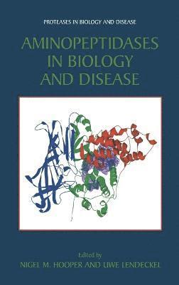 N. M. Hooper, Uwe Lendeckel, Nigel M. Hooper, Nigel M Hooper - Aminopeptidases in Biology and Disease, Inbunden