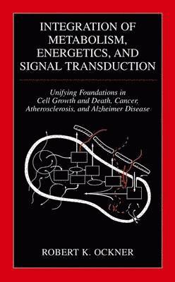 Robert K. Ockner - Integration of Metabolism, Energetics, and Signal Transduction, Inbunden