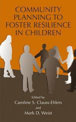 Caroline S. Clauss-Ehlers, Mark D. Weist, Caroline S Clauss-Ehlers, Mark D Weist - Community Planning to Foster Resilience in Children, Inbunden