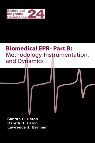 Sandra S. Eaton, Gareth R. Eaton, Lawrence Berliner - Biomedical EPR - Part B: Methodology, Instrumentation, and Dynamics, Inbunden