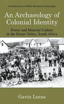 Gavin Lucas - Archaeology of Colonial Identity, Inbunden