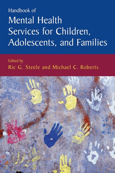 Ric G. Steele, Michael C. Roberts - Handbook of Mental Health Services for Children, Adolescents, and Families, Inbunden