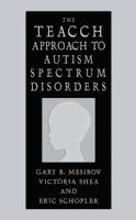 Gary B. Mesibov, Victoria Shea, Eric Schopler - TEACCH Approach to Autism Spectrum Disorders, Inbunden