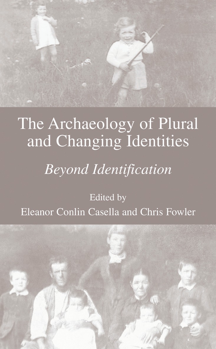 Eleanor Casella, Chris Fowler - Archaeology of Plural and Changing Identities, Inbunden