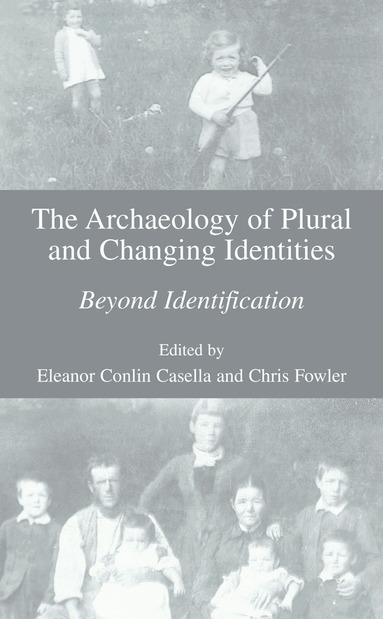 Eleanor Casella, Chris Fowler - Archaeology of Plural and Changing Identities, Häftad