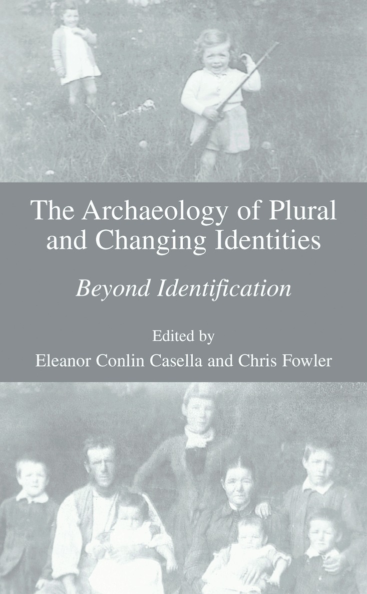 Eleanor Casella, Chris Fowler - Archaeology of Plural and Changing Identities, Häftad