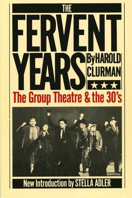 bokomslag The Fervent Years: The Group Theatre and the Thirties