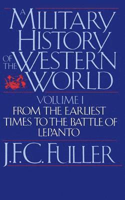 J. Fuller, J. F. C. Fuller - Military History Of The Western World, Vol. I, Häftad