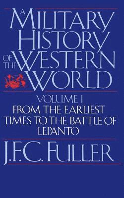 A Military History Of The Western World, Vol. I 1