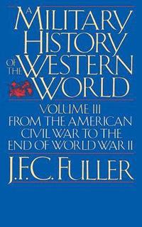 bokomslag A Military History Of The Western World, Vol. III