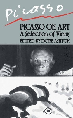 Dore Ashton, Pablo Picasso, Dore Ashton - Picasso On Art, Häftad