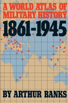 Arthur Banks - World Atlas Of Military History 1861-1945, Häftad