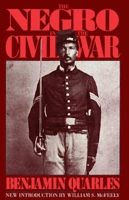 Benjamin Quarles - Negro In The Civil War, Häftad