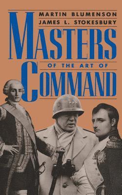 James Stokesbury, Martin Blumenson - Masters Of The Art Of Command, Häftad
