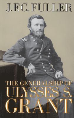 bokomslag The Generalship Of Ulysses S. Grant