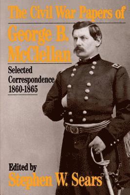 The Civil War Papers Of George B. Mcclellan 1