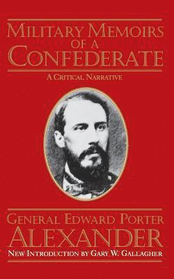 Edward Porter Alexander - Military Memoirs Of A Confederate, Häftad