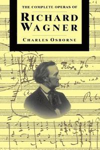 bokomslag The Complete Operas Of Richard Wagner