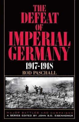 The Defeat Of Imperial Germany, 1917-1918 1