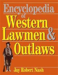 bokomslag Encyclopedia Of Western Lawmen and Outlaws