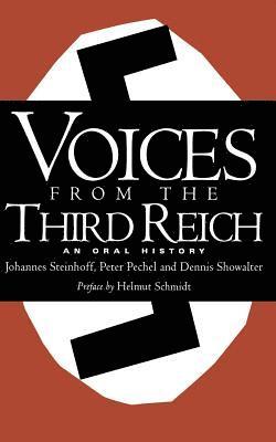 Dennis Showalter, Johannes Steinhoff, Peter Pechel - Voices From The Third Reich, Häftad