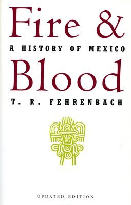 T. Fehrenbach, T. R. Fehrenbach, T R Fehrenbach - Fire And Blood, Häftad
