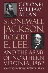 bokomslag Stonewall Jackson, Robert E. Lee, And The Army Of Northern Virginia, 1862