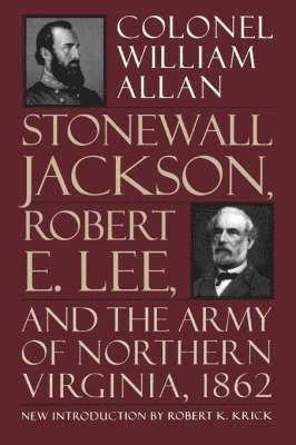 William Allan - Stonewall Jackson, Robert E. Lee, And The Army Of Northern Virginia, 1862, Häftad