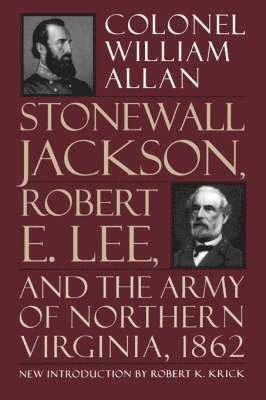Stonewall Jackson, Robert E. Lee, And The Army Of Northern Virginia, 1862 1