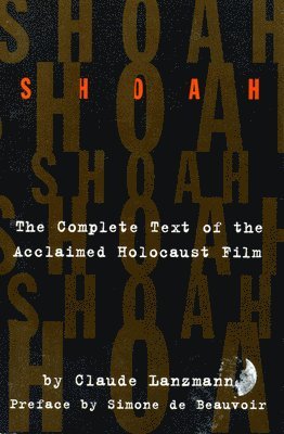 Claude Lanzmann - Shoah: The Complete Text of the Acclaimed Holocaust Film, Häftad