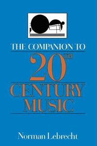 bokomslag The Companion To 20th-century Music
