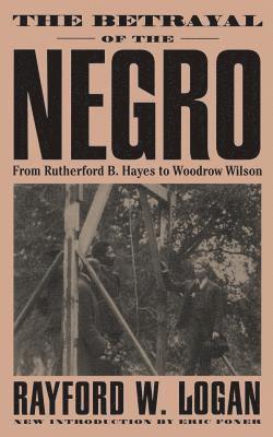 Rayford Logan, Rayford W. Logan, Rayford Whittingham Logan, Rayford W Logan - Betrayal Of The Negro, Häftad