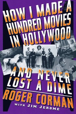 How I Made A Hundred Movies In Hollywood And Never Lost A Dime 1
