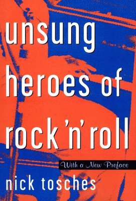 Nick Tosches - Unsung Heroes Of Rock 'n' Roll, Häftad