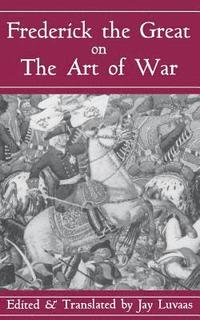 bokomslag Frederick The Great On The Art Of War