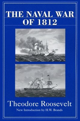 Theodore Roosevelt - Naval War Of 1812, Häftad