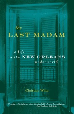 Christine Wiltz - The Last Madam: A Life in the New Orleans Underworld, Häftad