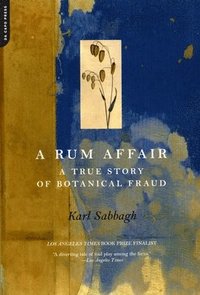 bokomslag A Rum Affair: A True Story of Botanical Fraud