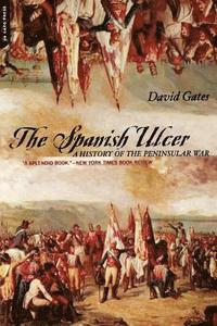 bokomslag The Spanish Ulcer: A History of Peninsular War