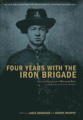 bokomslag Four Years With The Iron Brigade