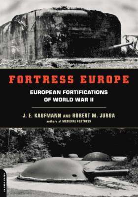 bokomslag Fortress Europe: European Fortifications of World War II