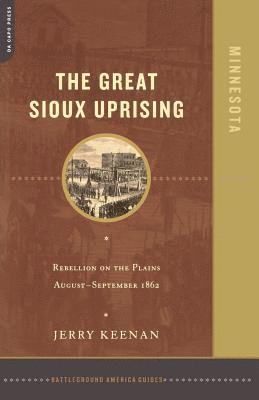 bokomslag The Great Sioux Uprising: Rebellion on the Plains August- September 1862