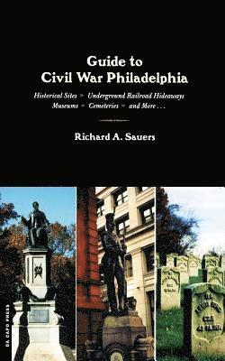 Guide To Civil War Philadelphia 1