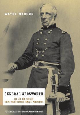 Wayne Mahood - General Wadsworth, Inbunden