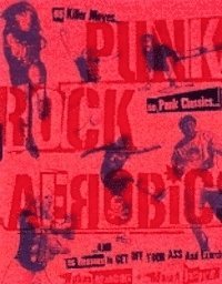 bokomslag Punk Rock aerobics : 75 killer moves, 50 punk classics, and 25 reasons to g