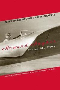 bokomslag Howard Hughes: The Untold Story